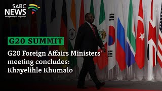 G20 Foreign Affairs Ministers' meeting concludes: Khayelihle Khumalo