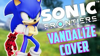 SONIC FRONTIERS - VANDALIZE [UNCENSORED] (A TRAP/ROCK COVER by Spiral)