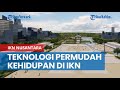 Siapkan Smart City, Kepala Otorita IKN Ingin Teknologi Dapat Permudah Kehidupan di IKN