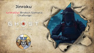 Jinroku - Lethal(ly) Broken Samurai Challenge - Ghost of Tsushima