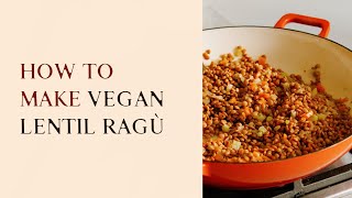 How to make vegan lentil ragù