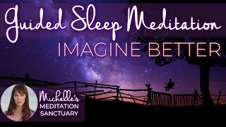 Guided Sleep Meditation to Stop Anxiety & Overthinking | IMAGINE BETTER | Fall Asleep Fast