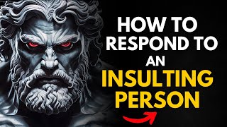 How To Respond to An Insulting Person | Marcus Aurelius Stoicism