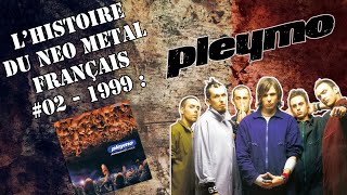 L'Histoire du Neo Metal Français #2 : 1999 (Pleymo - 