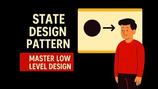 [18] State Design Pattern | Mastering Low-Level Design