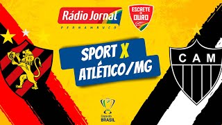 SPORT X ATLÉTICO/MG pela COPA DO BRASIL com a RÁDIO JORNAL