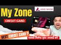 Axis My Zone Credit Card Detailed Review | Axis My Zone Credit Card Benefits & Charges