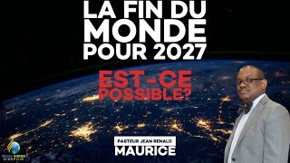 La Fin du Monde pour 2027? Est-ce Possible? • Pasteur Jean Renald Maurice • Vision D'Espoir