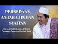 Inilah Perbedaan Antara Jin Dan Syaitan || KH. Fakhruddin Albantani Shi