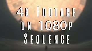 How to use 4K footage on 1080p sequence Premiere Pro CC 2017