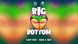 Kady Kish - Make A Way (Big Bottom Riddim) | Official Audio