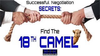 Successful Negotiation Secrets: Find the 18th Camel