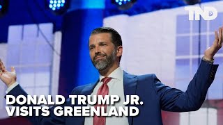 Donald Trump Jr. visits Greenland after his father said U.S. should own the territory