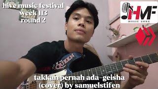 hive music festival week 113 round 2-tak kan pernah ada-geisha(cover)by samuelstifen