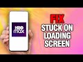 How To Fix And Solve HBO MAX App Stuck On Loading Screen Problem