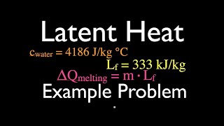 Thermodynamics: Calculating Latent and Specific Heat, Example Problem