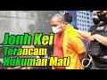 Jonh Kei Terancam Humuman Mati Karena Pembunuhan Berencana Terhadap Nus Kei Pamannya Sendiri