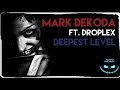 MARK DEKODA FT. DROPLEX - DEEPEST LEVEL