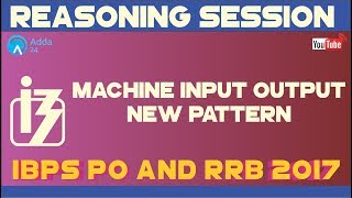 Machine Input Output (New Pattern) | Reasoning | IBPS PO & RRB MAINS 2017