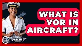 What Is VOR In Aircraft? - Air Traffic Insider