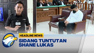 Sidang Tuntutan Shane Lukas