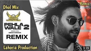PEHLA WALE 2 _ Dhol Remix _ Simar Dorraha Ft. Dj Lakhan by Lahoria Production new Punjabi 2021 Mix