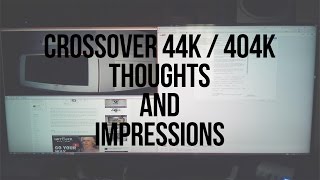 Crossover 44K / 404K Impressions and Thoughts (What I think about 40\