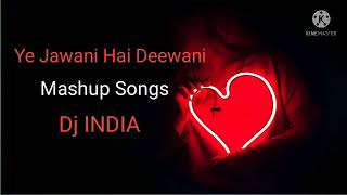 Yeh jawani hai deewani mashup full song |JukeBox | official | DJ INDIA