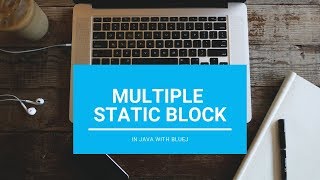Multiple Static Block - Core Java || With BlueJ