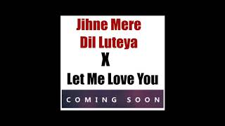 DJ Arif - Jihne Mere Dil Luteya X Let Me Love You Promo 2020
