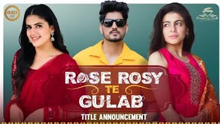 Rose Rosy Te Gulab (Official Title)- Gurnam Bhullar | Mahi Sharma |Pranjal Dahiya |Punjabi movie2024