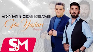 Aydin Sani & Orxan Lokbatanli - Goz Yaslari (Remix 2023)