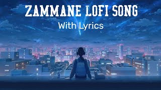 Zamaane Song Lyrics || Lofi ( Slowed + Reverb)|| New Hindi Songs 2023 ||Kanwar Grewal ||Sana Sultaan
