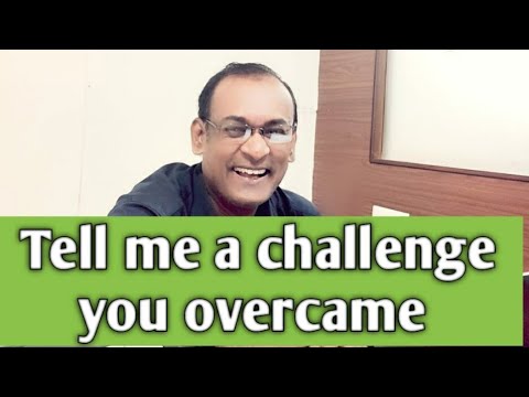 Describe A Challenge You Overcame | Greatest Challenge You Overcame ...