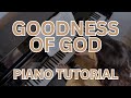 Learn to Play Goodness of God | Bethel / Jenn Johnson [Full Piano Tutorial]