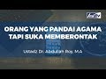 Nasihat Singkat : Orang Yang Pandai Agama Tapi Suka Memberontak