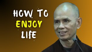 How to Enjoy Life | Dharma Talk by Thich Nhat Hanh (EN subtitles)