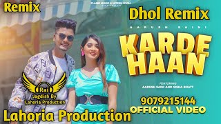 Karde Haan (Dhol Remix) Aarush Saini Ft. Rai Jagdish By Lahoria Production New Punjabi Song Mix 2023