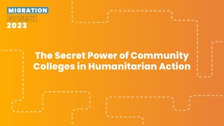 The Secret Power of Community Colleges in Humanitarian Action - Migration Summit 2023