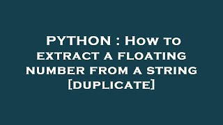 PYTHON : How to extract a floating number from a string