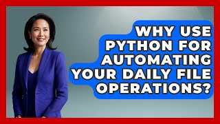 Why Use Python For Automating Your Daily File Operations? - Python Code School