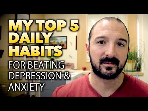 MY TOP 5 DAILY HABITS for Beating Depression, Anxiety, & Depersonalization MY TOP 5 DAILY HABITS for Beating Depression, Anxiety, & Depersonalization