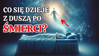 Co dzieje się z Duszą po Śmierci? Przerażające Odkrycia, o Których Nigdy Nie Słyszałeś!