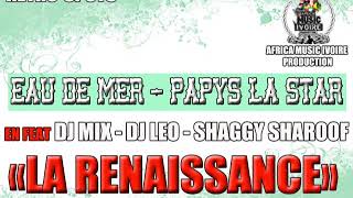 EAU DE MER DE MONACO \u0026 PAPYS LA STAR - LA RENAISSANCE (FEAT DJ MIX - DJ LEO - SHAGGY SHAROOF)