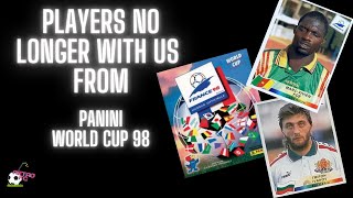 Players no longer with us - from Panini World Cup 98