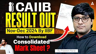 CAIIB Result Out Nov-Dec 2024 By IIBF, How to Download Consolidated Mark sheet? | By Praveen Rana