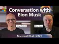 Conversation with Elon Musk: Satya Nadella at Microsoft Build 2025
