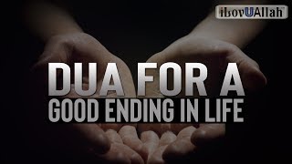 Dua For A Good Ending In Life