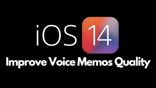 iOS 14: How to Improve Voice Memos Audio Quality