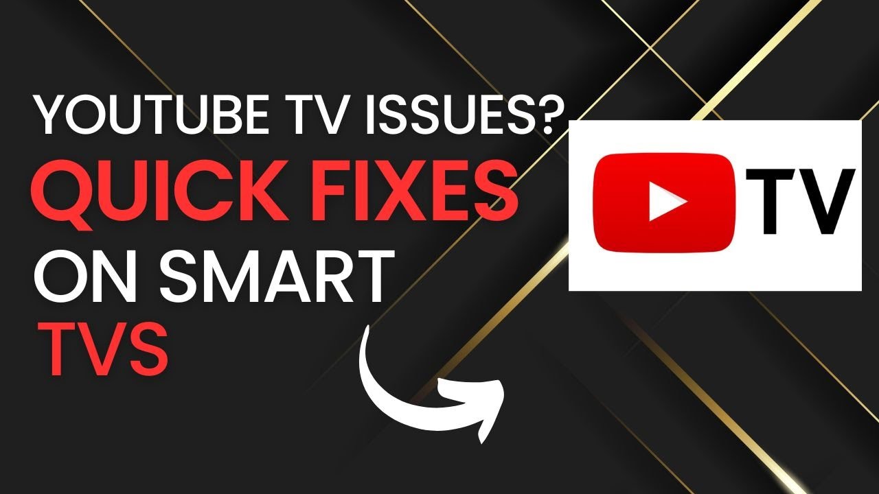 Quick Fixes For Youtube Tv Problems On Smart Tvs Youtube